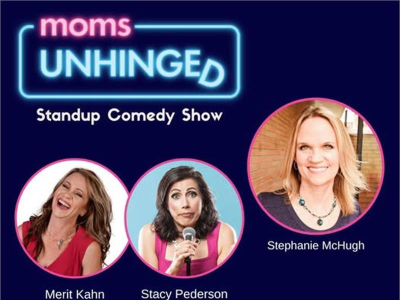 Moms Unhinged- ONE NIGHT ONLY!